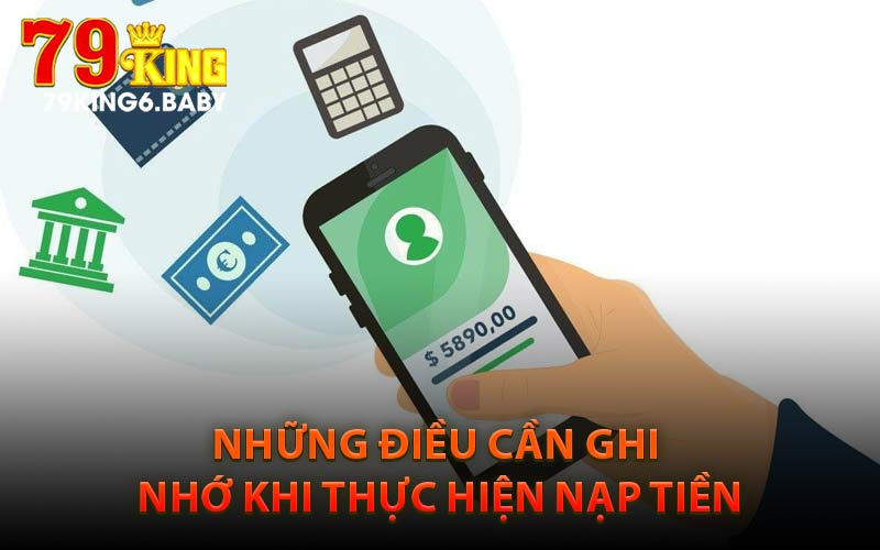 Những Điều Cần Ghi Nhớ Khi Thực Hiện Nạp Tiền