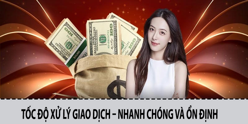Tốc Độ Xử Lý Giao Dịch – Nhanh Chóng Và Ổn Định