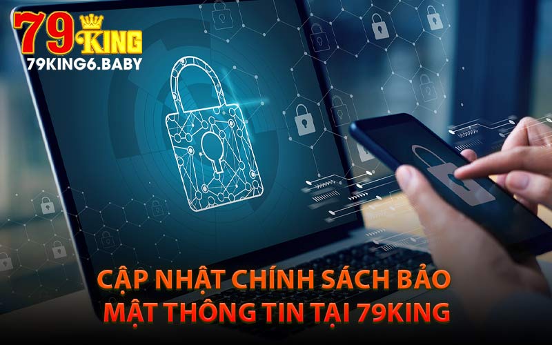 Cập Nhật Chính Sách Bảo Mật Thông Tin Tại 79King